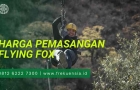 harga pemasangan flying fox