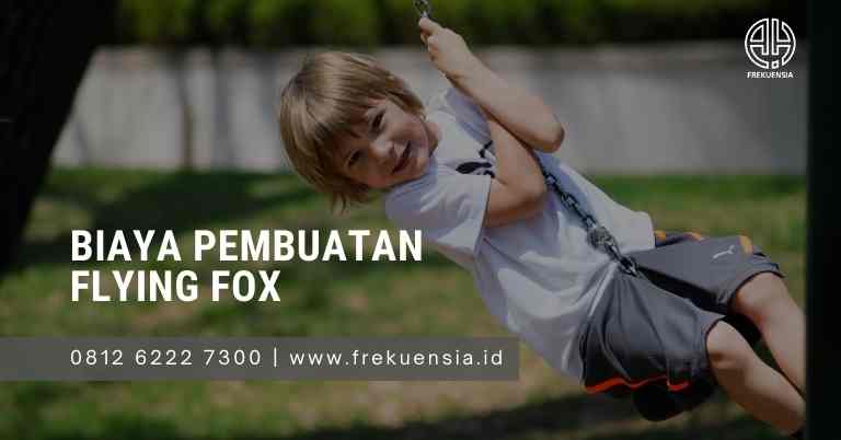 biaya pembuatan flying fox