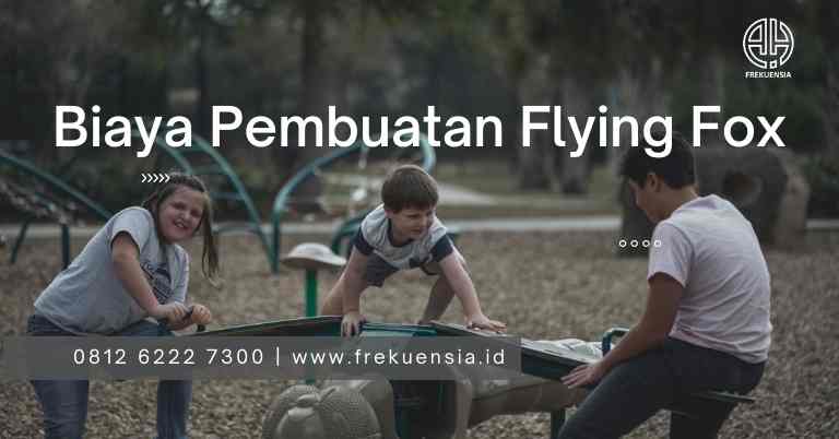 biaya pembuatan flying fox