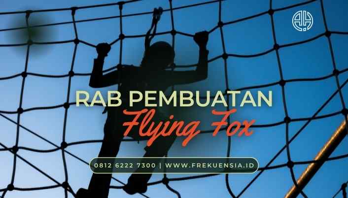 contoh rab pembuatan flying fox