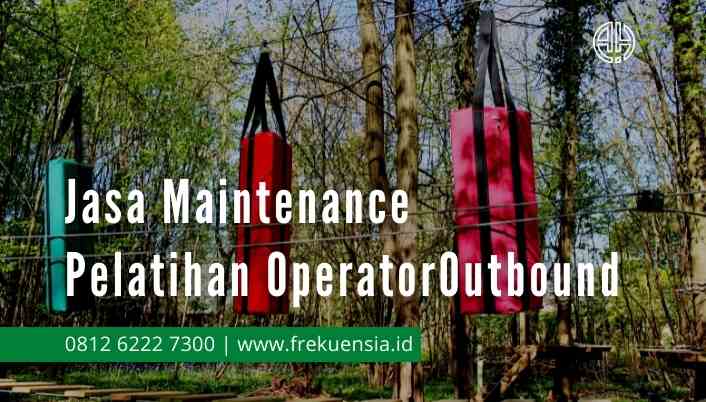 jasa maintenance dan pelatihan operator wahana outbound indonesia