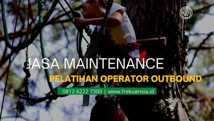 jasa maintenance dan pelatihan operator wahana outbound indonesia