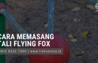 cara memasang tali flying fox